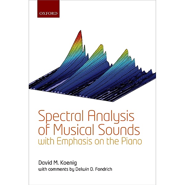 Spectral Analysis of Musical Sounds with Emphasis on the Piano, David M. Koenig