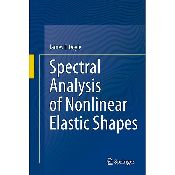 Spectral Analysis of Nonlinear Elastic Shapes, James F. Doyle