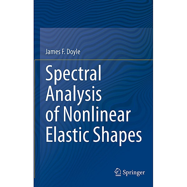 Spectral Analysis of Nonlinear Elastic Shapes, James F. Doyle