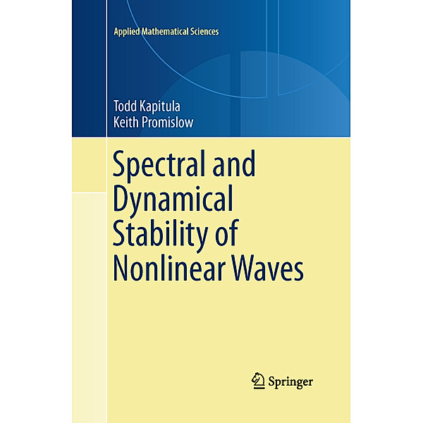 Spectral and Dynamical Stability of Nonlinear Waves, Todd Kapitula, Keith Promislow
