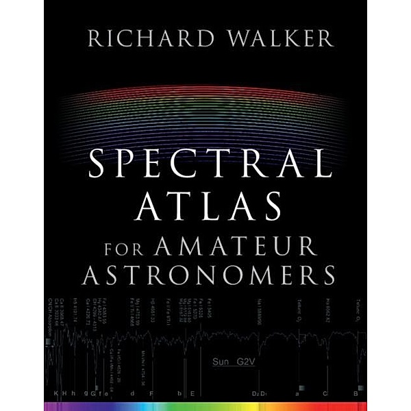 Spectral Atlas for Amateur Astronomers, Richard Walker