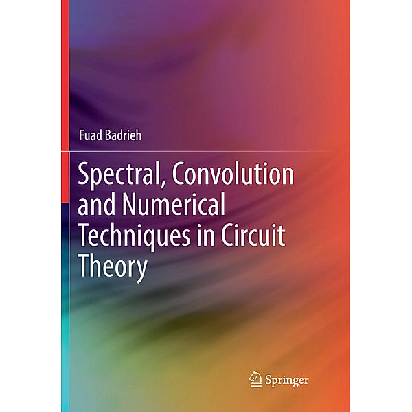 Spectral, Convolution and Numerical Techniques in Circuit Theory, Fuad Badrieh