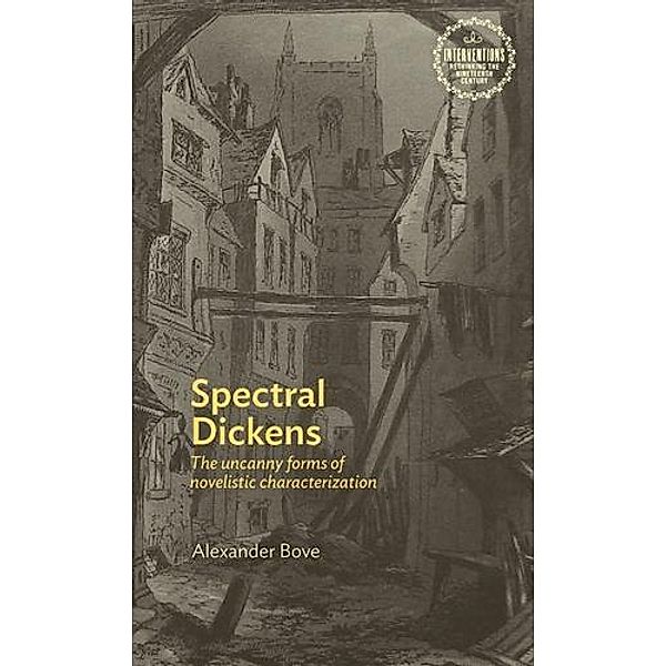 Spectral Dickens / Interventions: Rethinking the Nineteenth Century, Alexander Bove