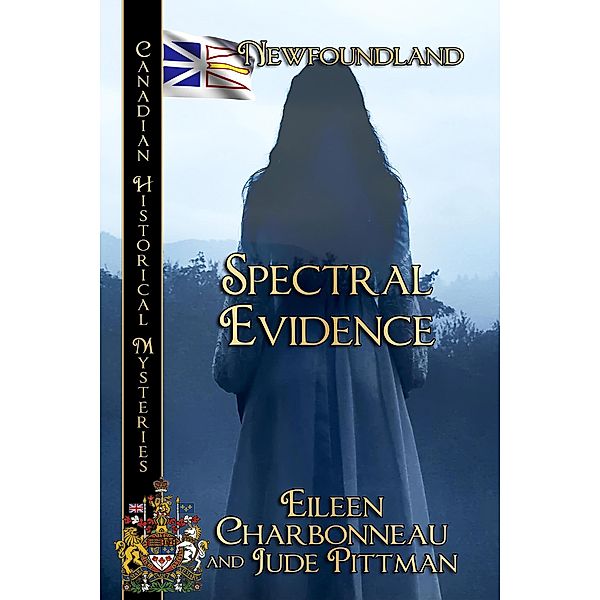 Spectral Evidence (Canadian Historical Mysteries, #7) / Canadian Historical Mysteries, Eileen Charbonneau, Jude Pittman