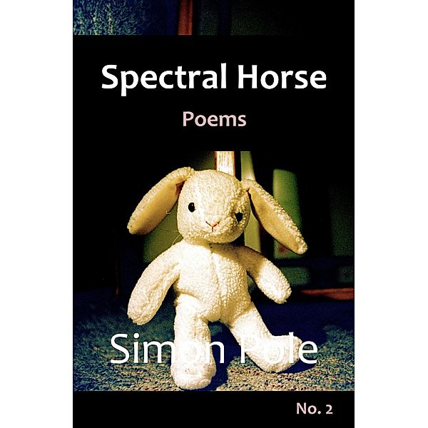 Spectral Horse Poems No. 2 / Spectral Horse Poems, Simon Pole