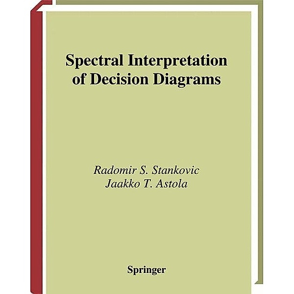 Spectral Interpretation of Decision Diagrams, Radomir S. Stankovic, Jaakko T. Astola