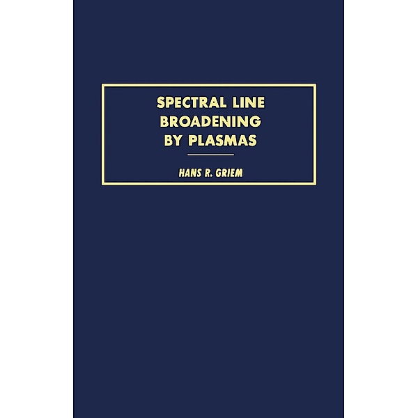 Spectral Line Broadening by Plasmas, Hans Griem