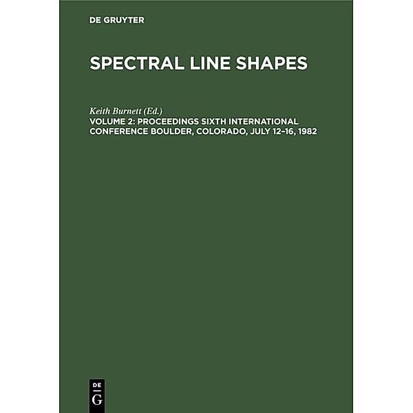 Spectral Line Shapes / Vol. 2 / Proceedings Sixth International Conference Boulder, Colorado, July 12-16, 1982