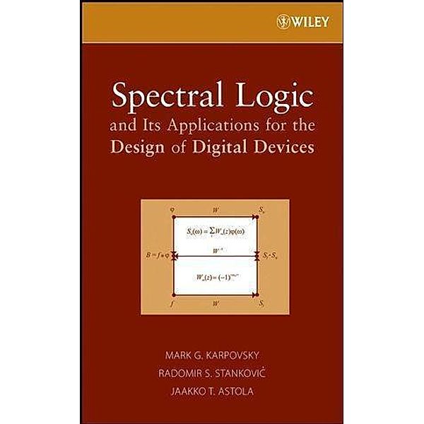 Spectral Logic and Its Applications for the Design of Digital Devices, Mark G. Karpovsky, Radomir S. Stankovic, Jaakko T. Astola