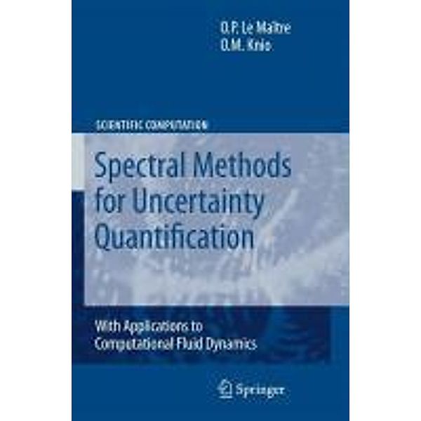 Spectral Methods for Uncertainty Quantification / Scientific Computation, Olivier Le Maitre, Omar M Knio