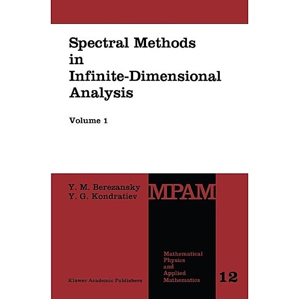 Spectral Methods in Infinite-Dimensional Analysis / Mathematical Physics and Applied Mathematics Bd.12/1-2, Yu. M. Berezansky, Y. G. Kondratiev