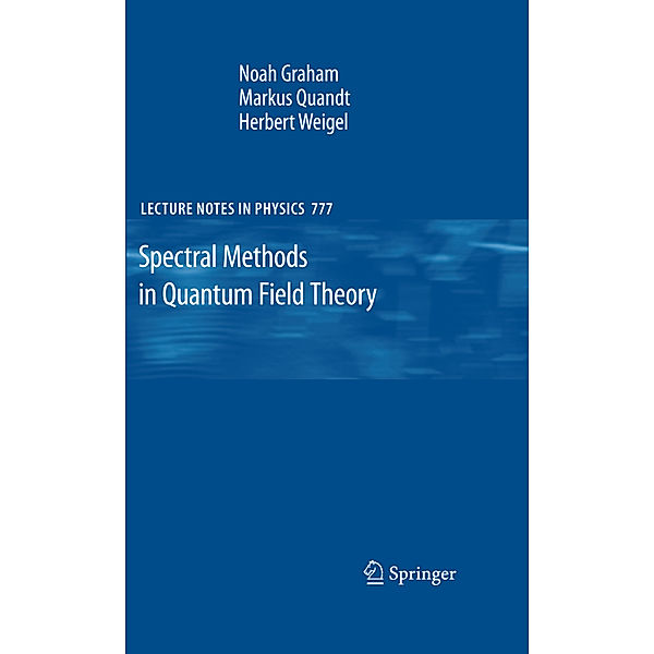 Spectral Methods in Quantum Field Theory, Noah Graham, Markus Quandt, Herbert Weigel