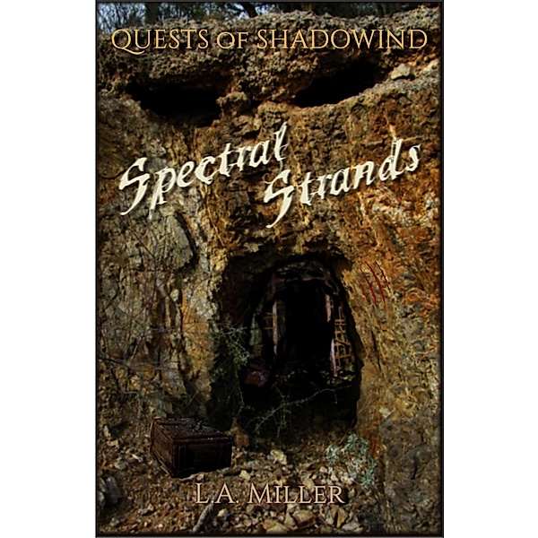 Spectral Strands (Quests of Shadowind, #4) / Quests of Shadowind, L. A. Miller