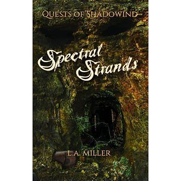 Spectral Strands / Quests of Shadowind Bd.4, L. A. Miller