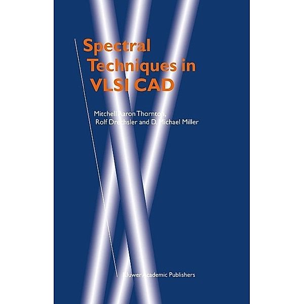 Spectral Techniques in VLSI CAD, Mitchell Aaron Thornton, Rolf Drechsler, D. Michael Miller