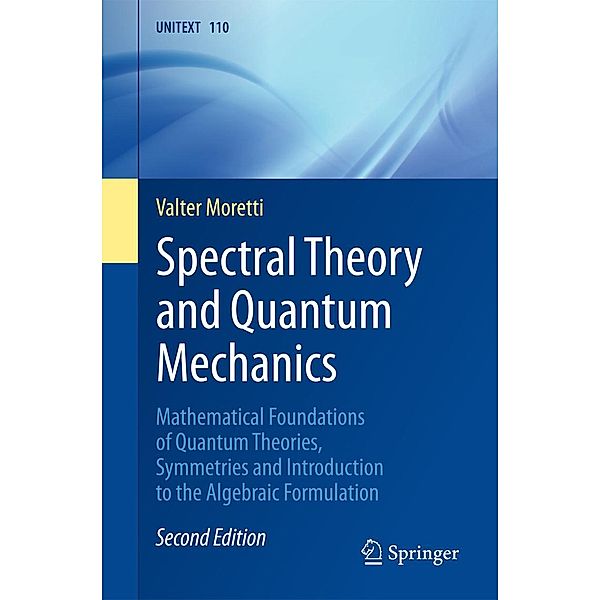 Spectral Theory and Quantum Mechanics / UNITEXT Bd.110, Valter Moretti