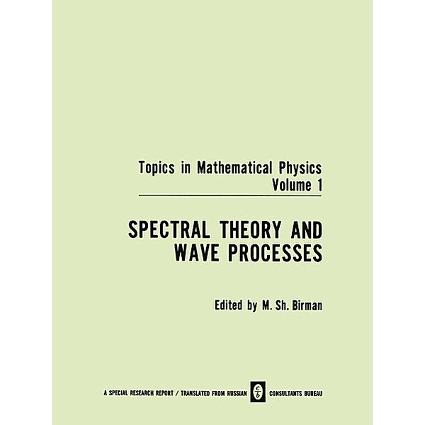 Spectral Theory and Wave Processes / Topics in Mathematical Physics Bd.1, M. Sh. Birman