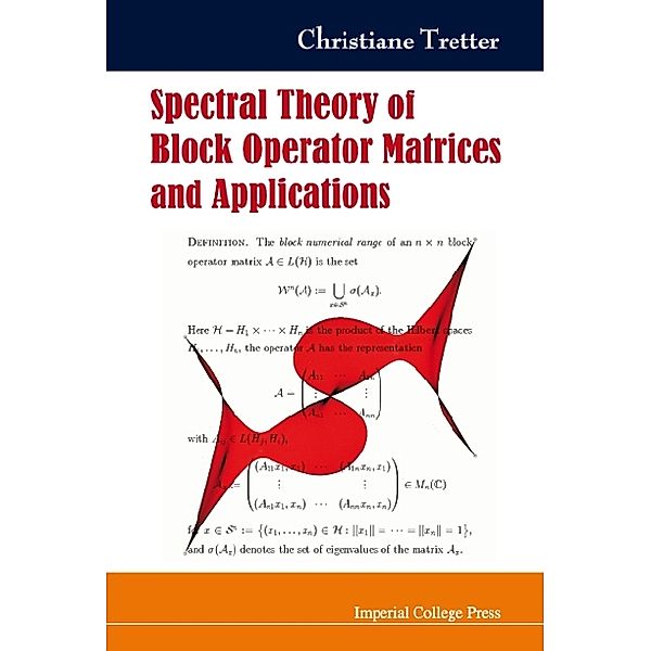 Spectral Theory Of Block Operator Matrices And Applications, Christiane Tretter