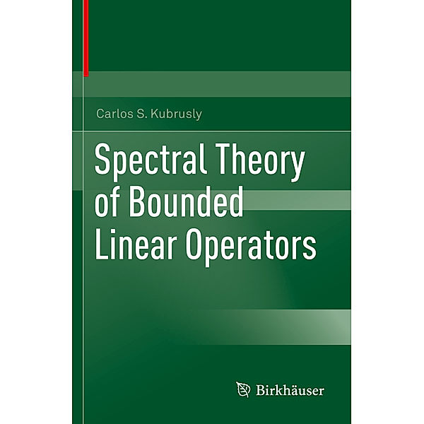 Spectral Theory of Bounded Linear Operators, Carlos S. Kubrusly