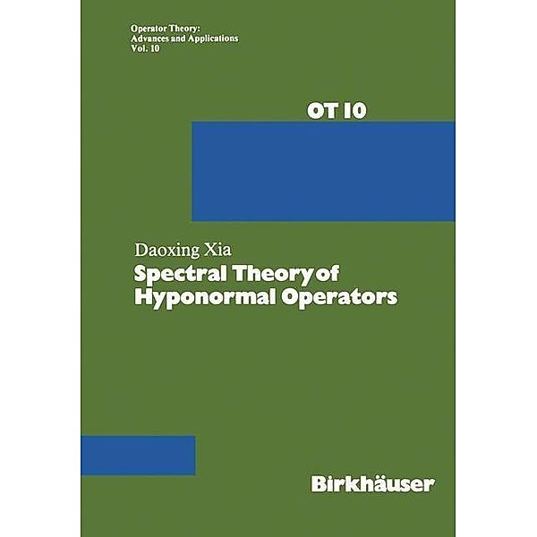 Spectral Theory of Hyponormal Operators / Operator Theory: Advances and Applications Bd.10, Xia