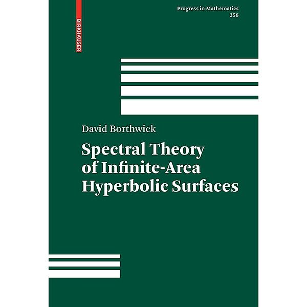 Spectral Theory of Infinite-Area Hyperbolic Surfaces / Progress in Mathematics Bd.256, David Borthwick