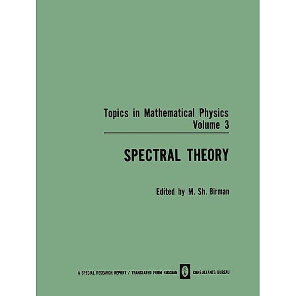 Spectral Theory / Topics in Mathematical Physics Bd.3, M. Sh. Birman