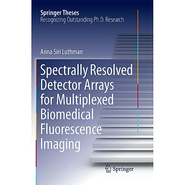 Spectrally Resolved Detector Arrays for Multiplexed Biomedical Fluorescence Imaging, Anna Siri Luthman
