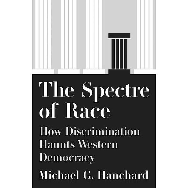 Spectre of Race over Democracy, Michael George Hanchard