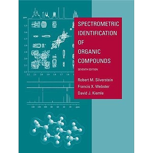 Spectrometric Identification of Organic Compounds, Robert M. Silverstein, Francis X. Webster, David Kiemle