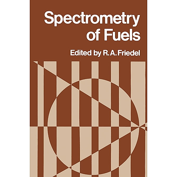 Spectrometry of Fuels, R. A. Friedel