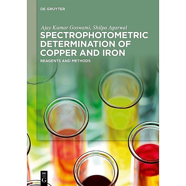 Spectrophotometric Determination of Copper and Iron / De Gruyter Reference, Ajay Kumar Goswami, Shilpa Agarwal