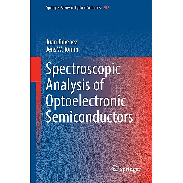 Spectroscopic Analysis of Optoelectronic Semiconductors / Springer Series in Optical Sciences Bd.202, Juan Jimenez, Jens W. Tomm