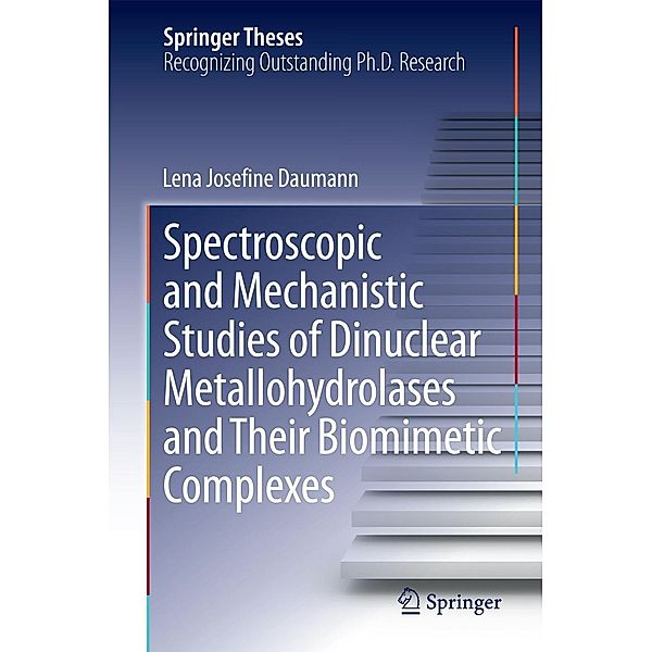 Spectroscopic and Mechanistic Studies of Dinuclear Metallohydrolases and Their Biomimetic Complexes / Springer Theses, Lena Josefine Daumann