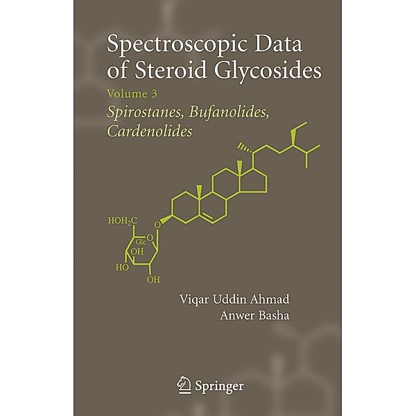 Spectroscopic Data of Steroid Glycosides: 3 Spectroscopic Data of Steroid Glycosides: Spirostanes, Bufanolides, Cardenolides