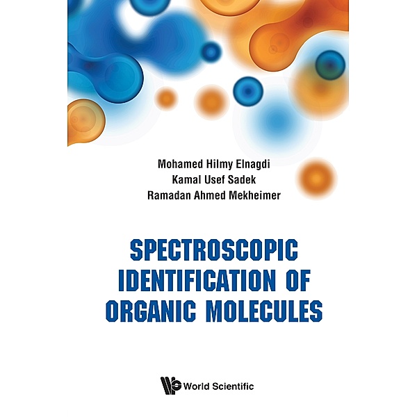 Spectroscopic Identification of Organic Molecules, Kamal Usef Sadek;Ramadan Ahmed Mekheimer, Mohamed Hilmy Elnagdi