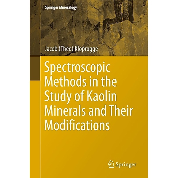 Spectroscopic Methods in the Study of Kaolin Minerals and Their Modifications / Springer Mineralogy, Jacob (Theo) Kloprogge