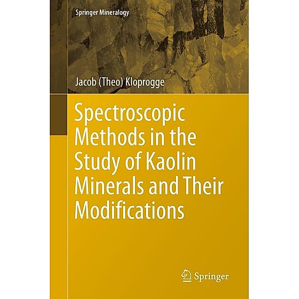 Spectroscopic Methods in the Study of Kaolin Minerals and Their Modifications / Springer Mineralogy, Jacob (Theo) Kloprogge