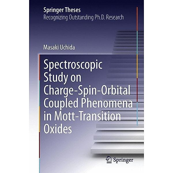 Spectroscopic Study on Charge-Spin-Orbital Coupled Phenomena in Mott-Transition Oxides / Springer Theses, Masaki Uchida