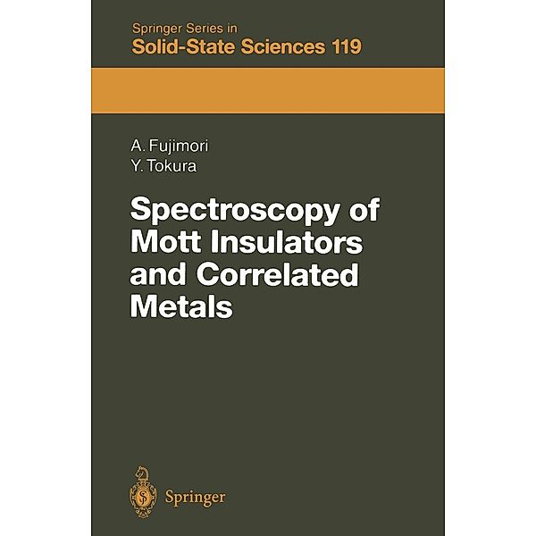 Spectroscopy of Mott Insulators and Correlated Metals / Springer Series in Solid-State Sciences Bd.119, Atsushi Fujimori, Yoshinori Tokura