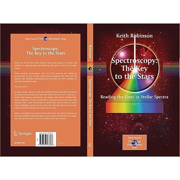 Spectroscopy: The Key to the Stars / The Patrick Moore Practical Astronomy Series, Keith Robinson