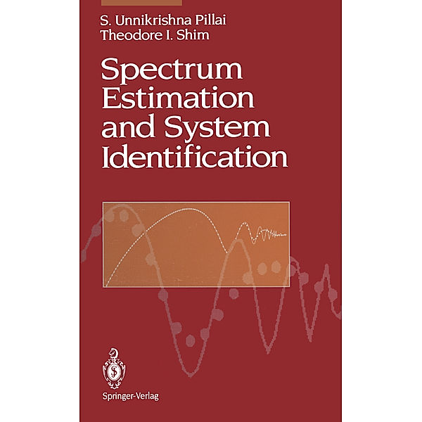 Spectrum Estimation and System Identification, S.Unnikrishna Pillai, Theodore I. Shim