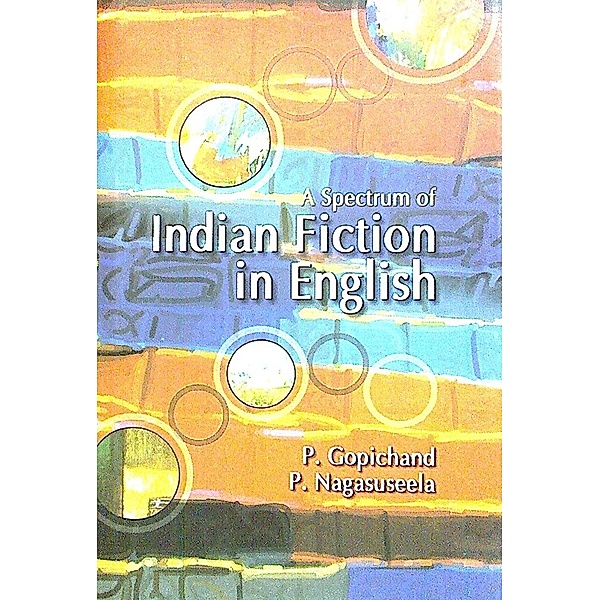 Spectrum of Indian Fiction in English, P. Gopichand, P. Nagasuseela