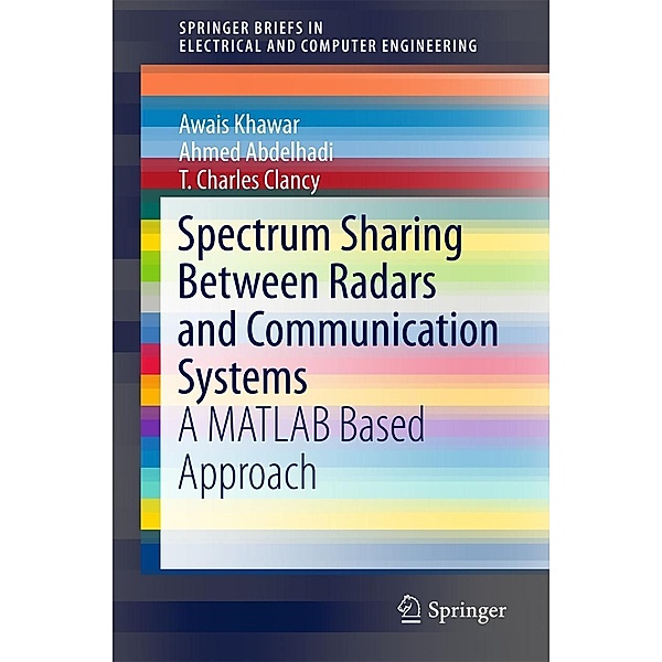 Spectrum Sharing Between Radars and Communication Systems / SpringerBriefs in Electrical and Computer Engineering, Awais Khawar, Ahmed Abdelhadi, T. Charles Clancy