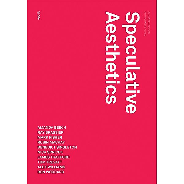 Speculative Aesthetics / Urbanomic / Redactions Bd.4, Robin Mackay, James Trafford, Luke Pendrell