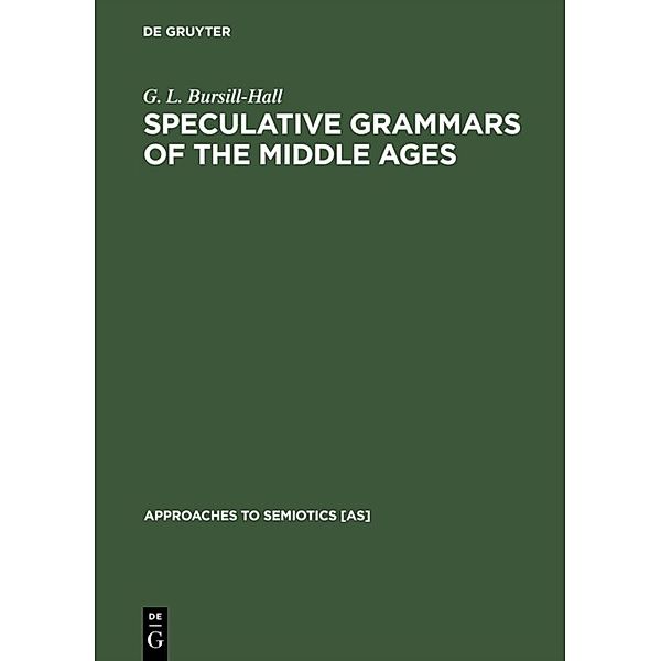 Speculative Grammars of the Middle Ages, G. L. Bursill-Hall