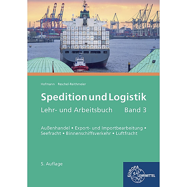Spedition und Logistik, Band 3.Bd.3, Albrecht Hofmann, Bettina Reschel-Reithmeier