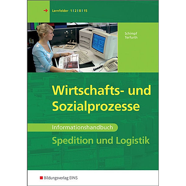 Spedition und Logistik, Wirtschafts- und Sozialprozesse, Informationshandbuch, Karl-Heinz Schimpf, Martina Terfurth