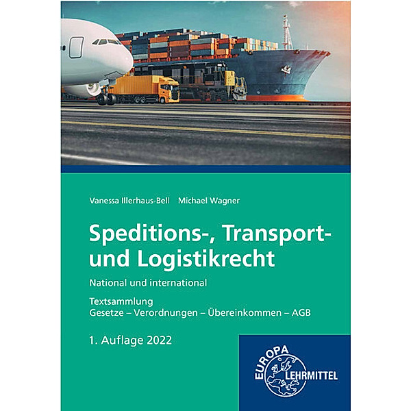 Speditions-, Transport- und Logistikrecht - National und international, Vanessa Illerhaus-Bell, Michael Wagner