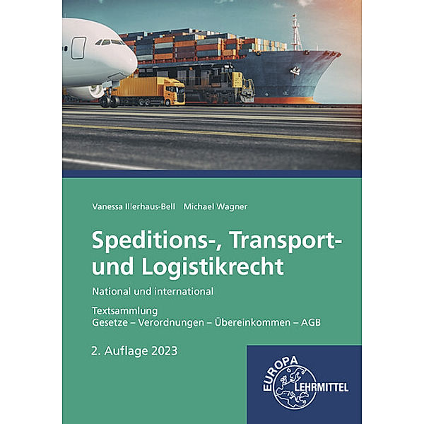 Speditions-, Transport- und Logistikrecht - National und international, Vanessa Illerhaus-Bell, Michael Wagner