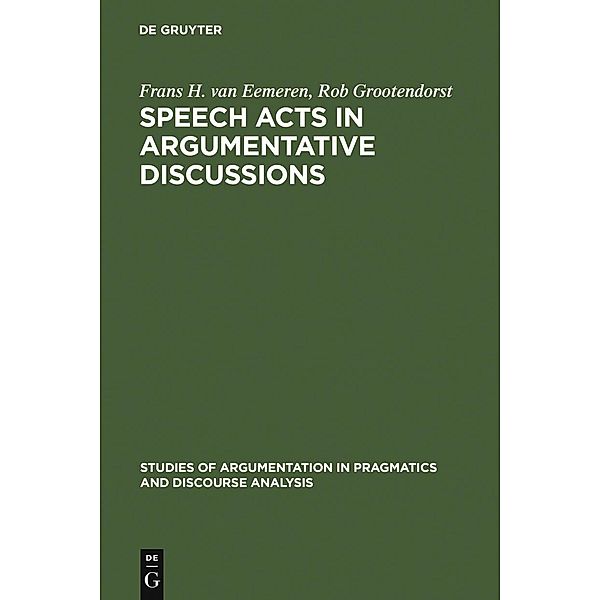 Speech Acts in Argumentative Discussions, Frans H. van Eemeren, Rob Grootendorst